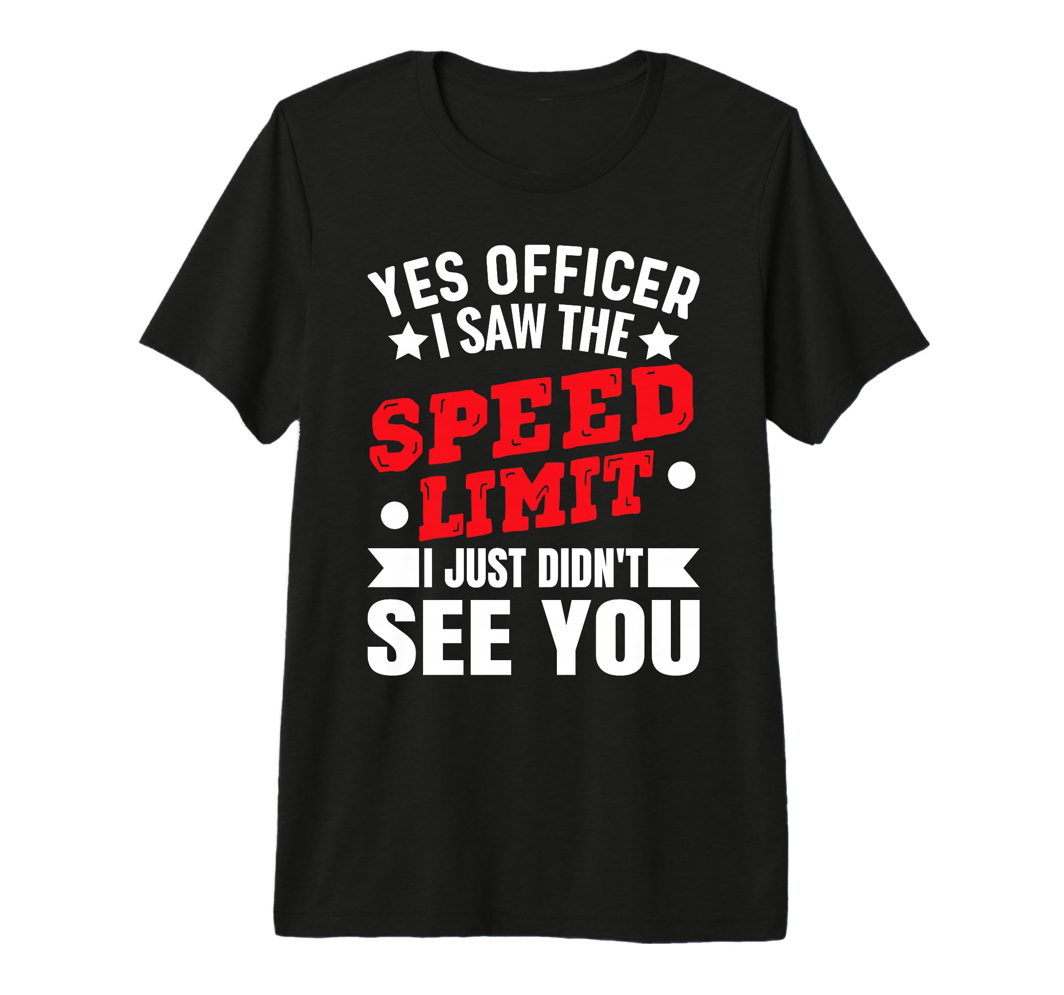 Yes Officer I Saw Speed Limit Car T-Shirt - Aesthetic Graphic Unisex - T-Shirt, Sweatshirt, Hoodie