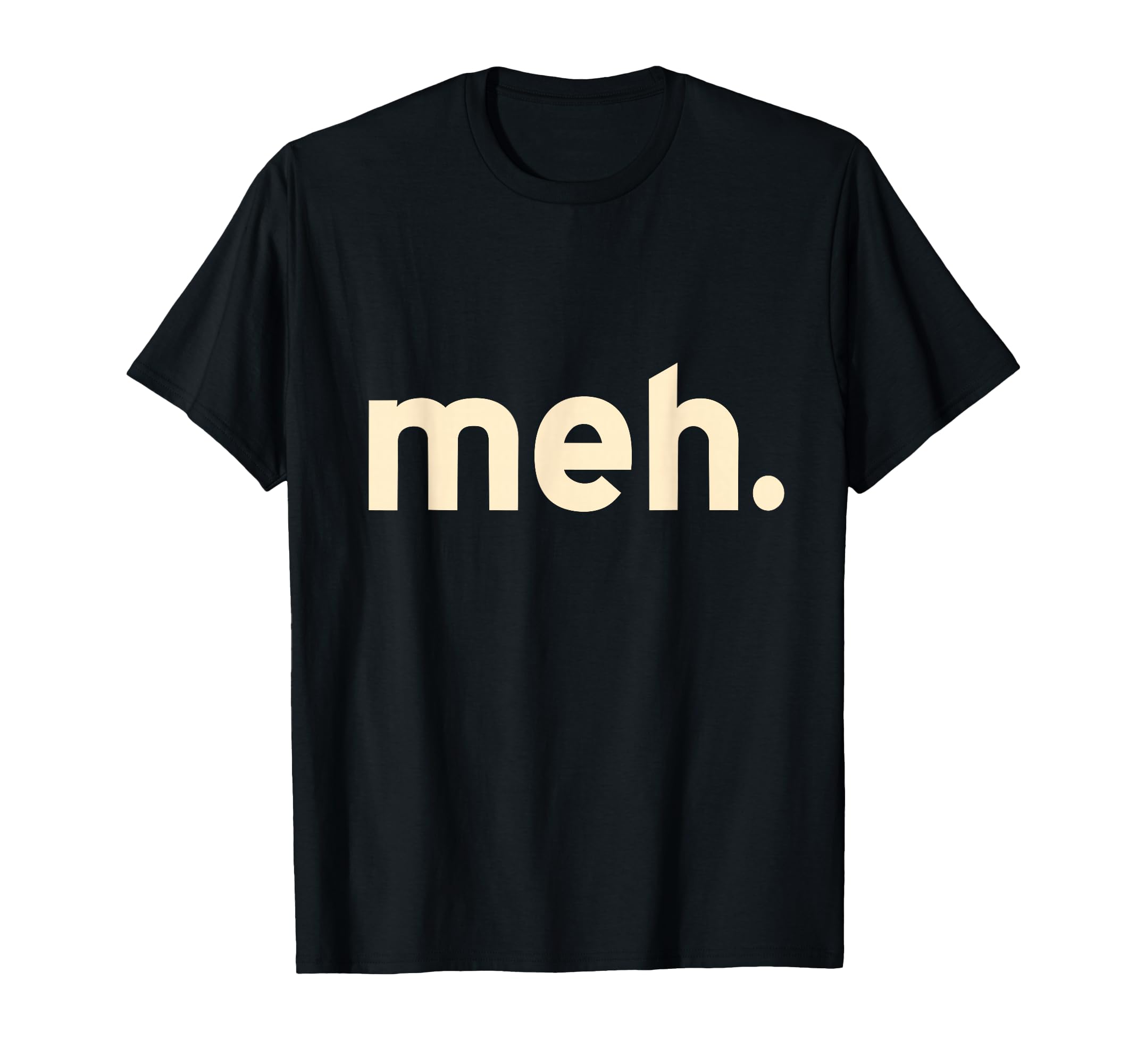 Meh Minimalist Funny Sarcastic Simple T-Shirt - Unique Graphic Men Women - T-Shirt, Sweatshirt, Hoodie