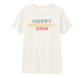 Happy Birthday Erin Personalized T-Shirt - Casual Everyday Wear Unisex - T-Shirt, Sweatshirt, Hoodie