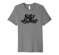 Silly Goose Funny Typography T-Shirt - Graphic Print Unisex - T-Shirt, Sweatshirt, Hoodie