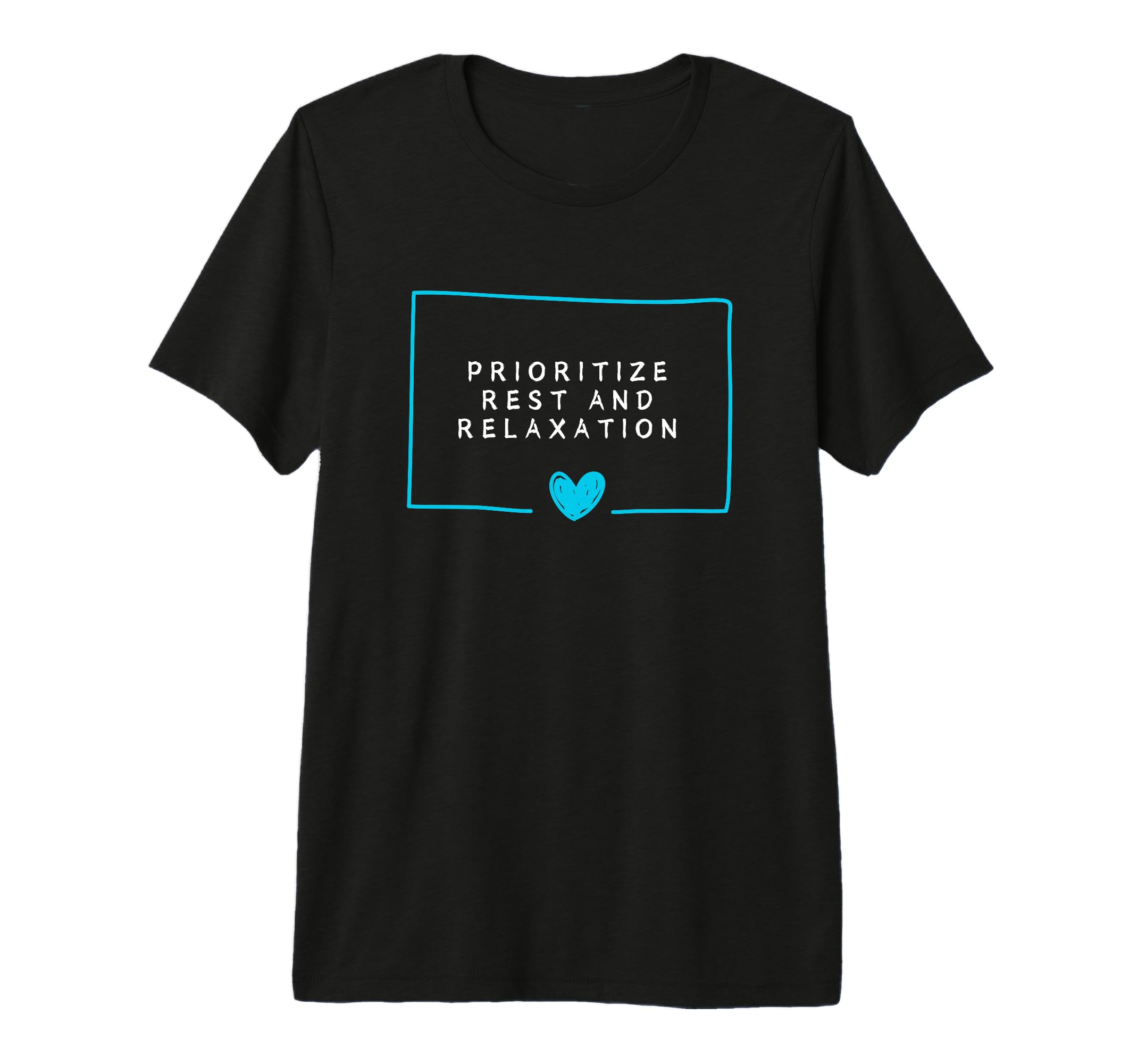 Prioritize Rest And Relaxation T-Shirt - Minimalist Print Unisex - T-Shirt, Sweatshirt, Hoodie