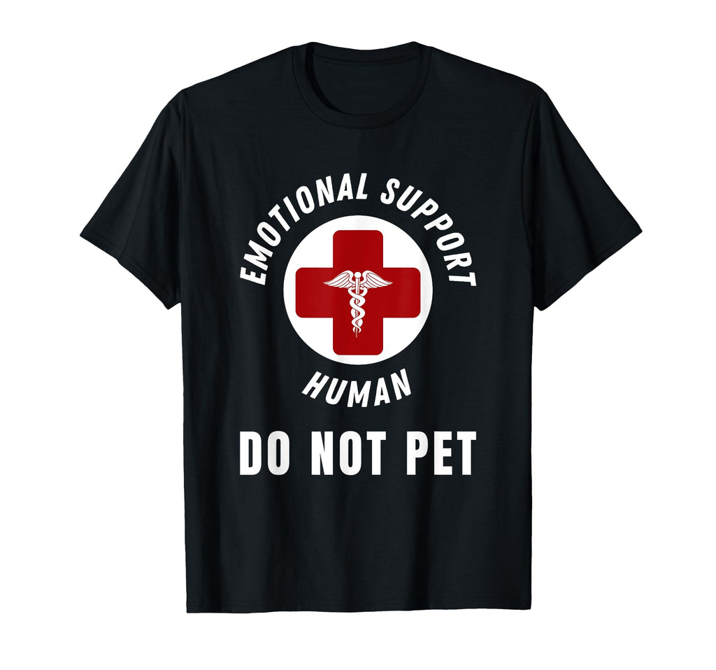 Emotional Support Human Do Not Pet Dog T-Shirt - Fun Novelty Design Unisex - T-Shirt, Sweatshirt, Hoodie