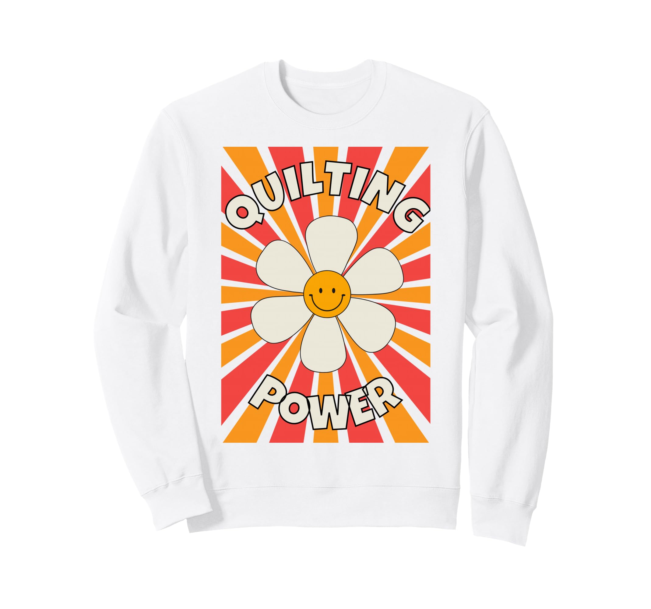 Quilting Power Flower Daisy Sweatshirt - Fun Novelty Design for Adults - T-Shirt, Sweatshirt, Hoodie