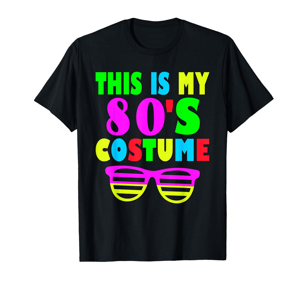 This Is My 80 S Costume 70S 80S Party T-Shirt - Casual Everyday Wear Unisex - T-Shirt, Sweatshirt, Hoodie