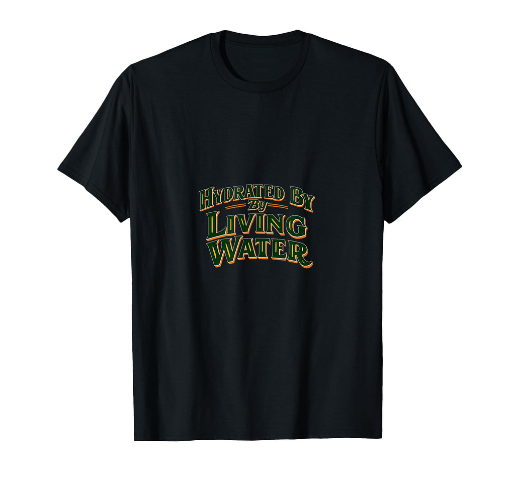 Christian Living Water Typography Faith T-Shirt - Unique Graphic Men Women - T-Shirt, Sweatshirt, Hoodie