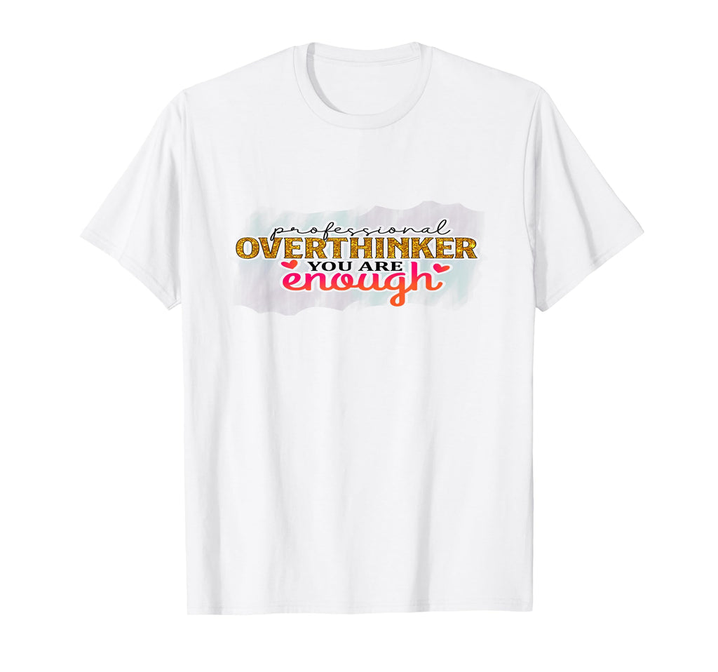 Professional Overthinker Funny Overthinking T-Shirt - Graphic Print Unisex - T-Shirt, Sweatshirt, Hoodie