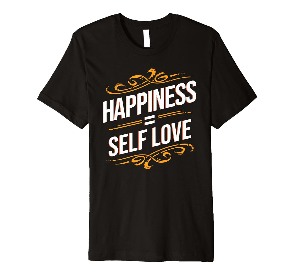 Self Love Matters Happiness Equals Self T-Shirt - Unique Graphic Men Women - T-Shirt, Sweatshirt, Hoodie
