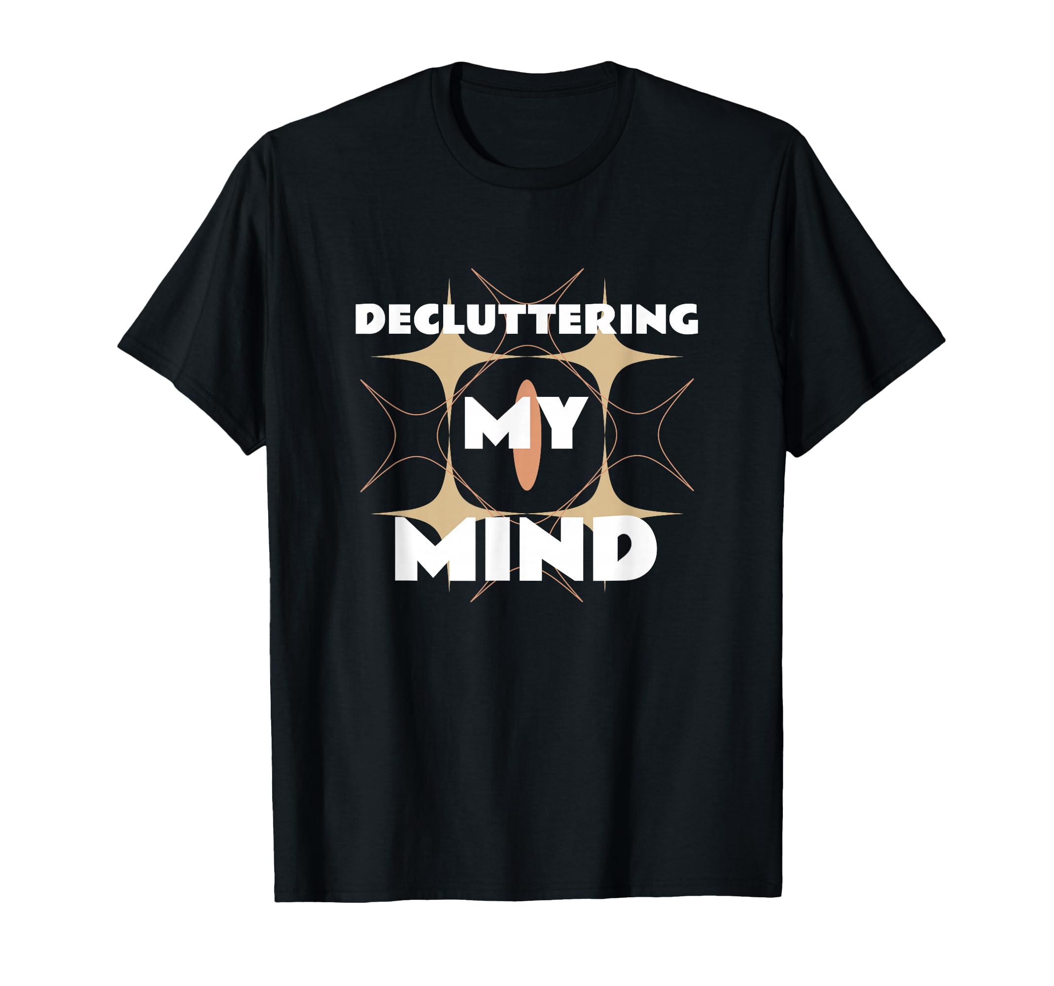 Decluttering My Mind Self Care T-Shirt - Novelty Apparel Unisex - T-Shirt, Sweatshirt, Hoodie
