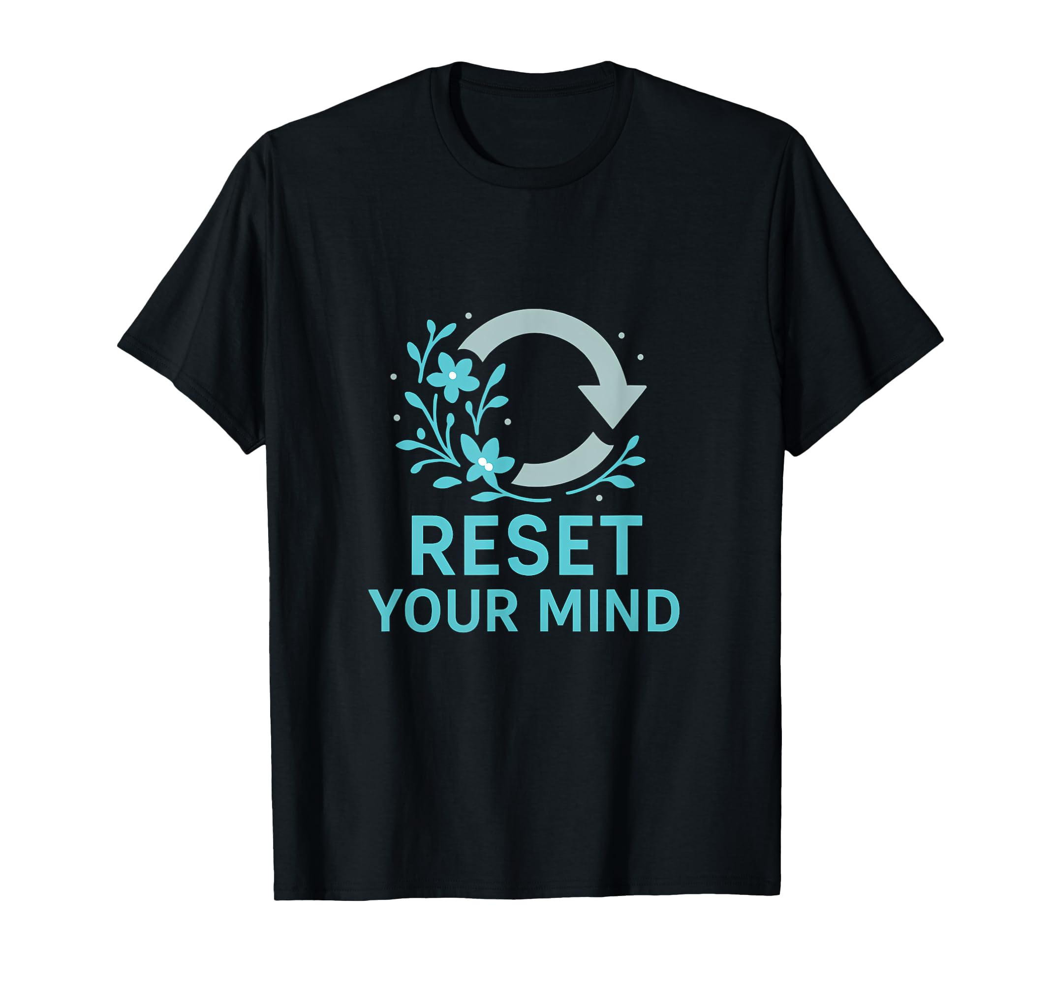 Reset Your Mind Floral Refresh Symbol T-Shirt - Minimalist Print Unisex - T-Shirt, Sweatshirt, Hoodie
