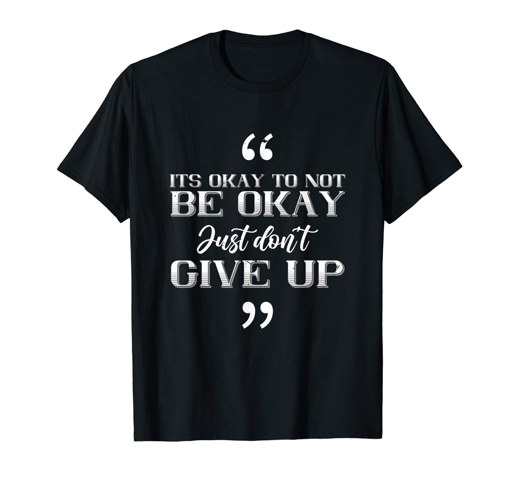 Its Okay To Not Be Okay Just Don T-Shirt - Minimalist Print for Adults - T-Shirt, Sweatshirt, Hoodie