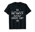Its Okay To Not Be Okay Just Don T-Shirt - Minimalist Print for Adults - T-Shirt, Sweatshirt, Hoodie
