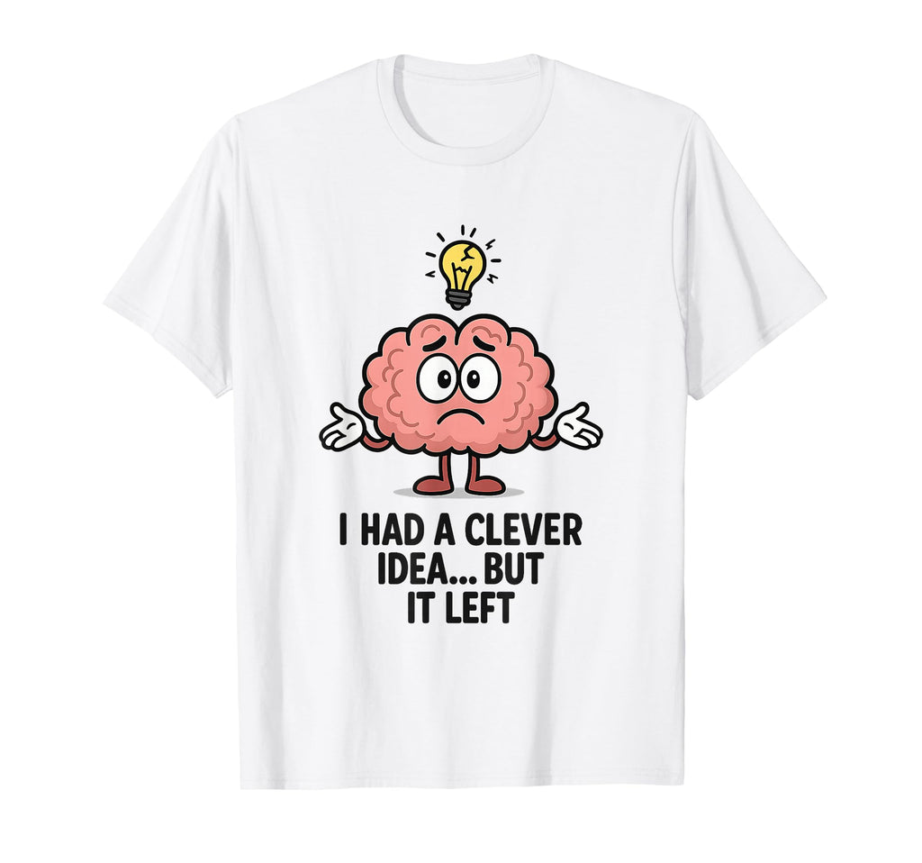 I Had Clever But It Left Funny T-Shirt - Trendy Graphic for Adults - T-Shirt, Sweatshirt, Hoodie