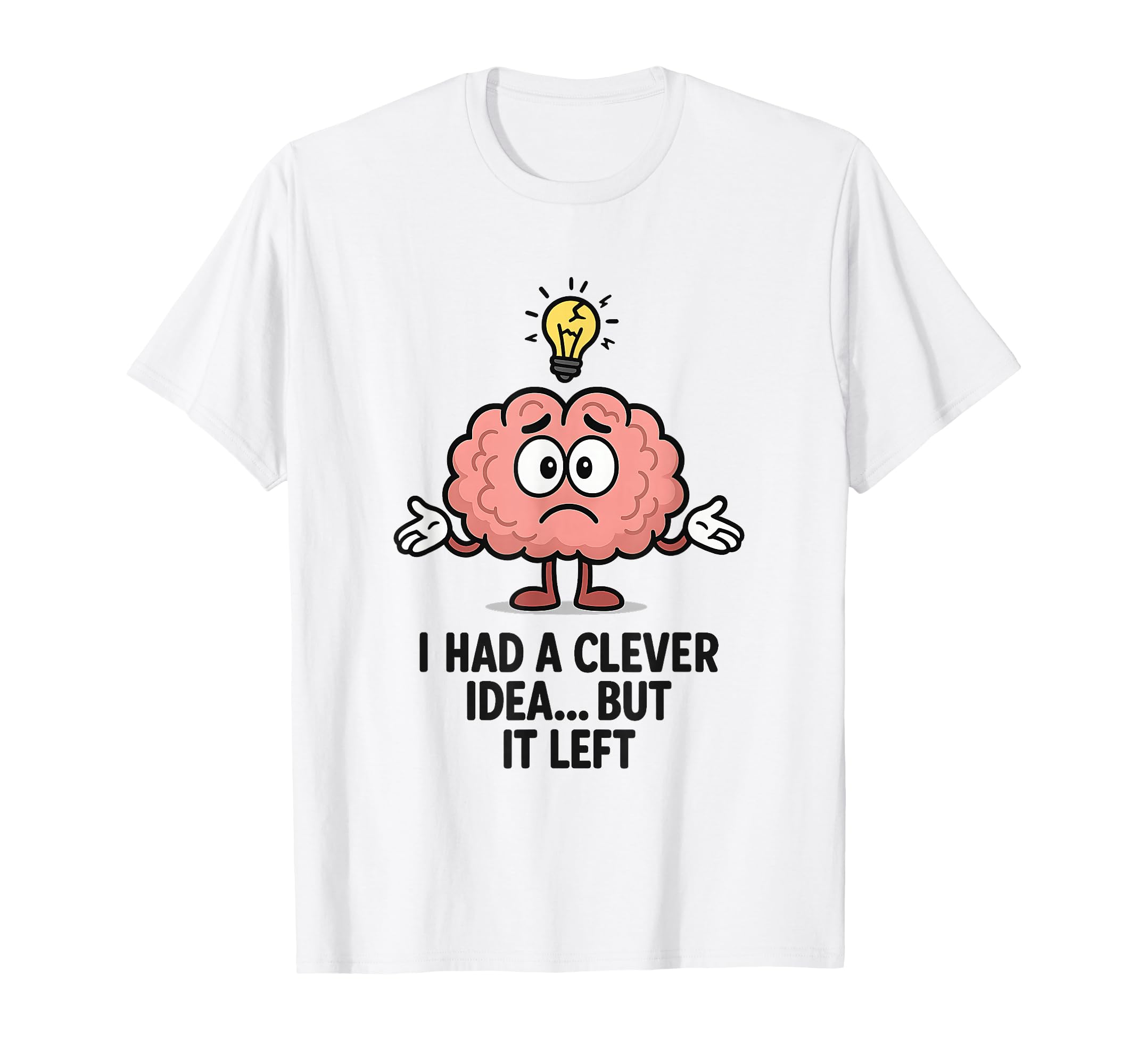 I Had Clever But It Left Funny T-Shirt - Trendy Graphic for Adults - T-Shirt, Sweatshirt, Hoodie