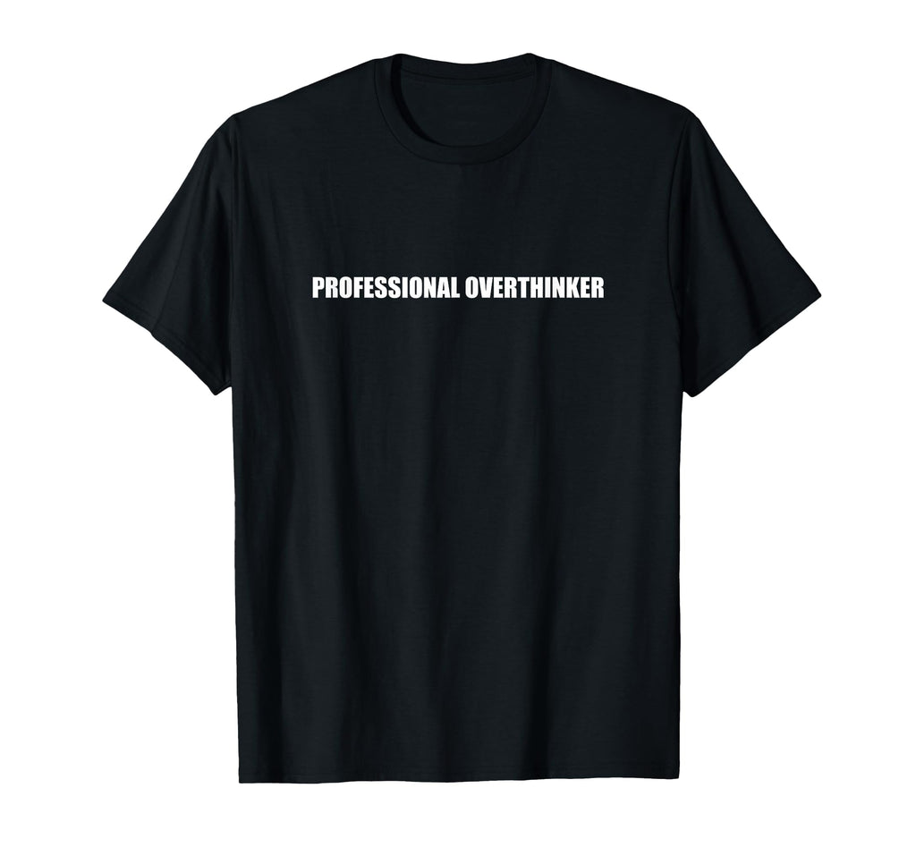 Professional Overthinker T-Shirt - Unique Graphic for Adults - T-Shirt, Sweatshirt, Hoodie