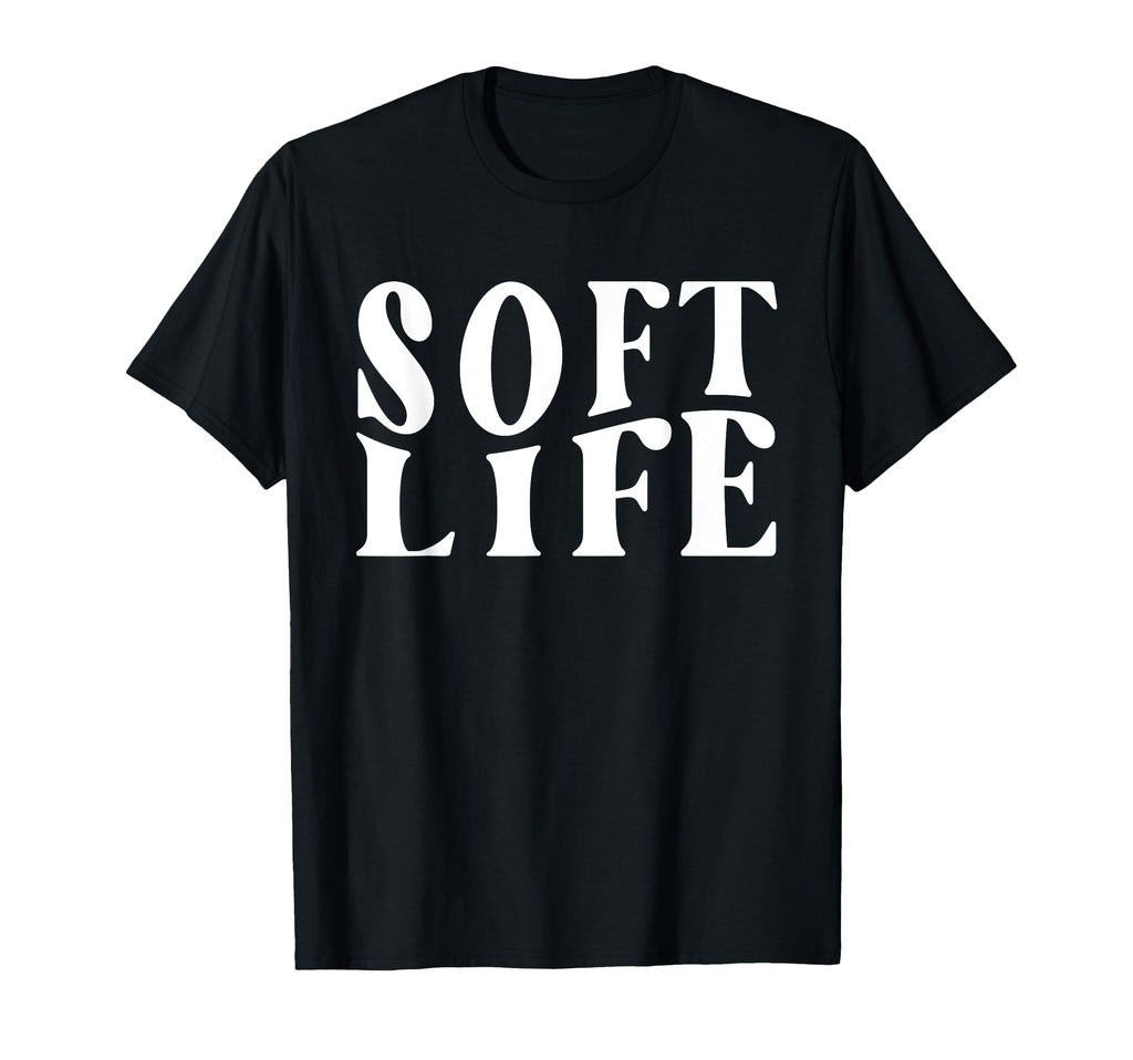 Soft Life Dont Stress Free Softlife T-Shirt - Aesthetic Graphic Unisex - T-Shirt, Sweatshirt, Hoodie