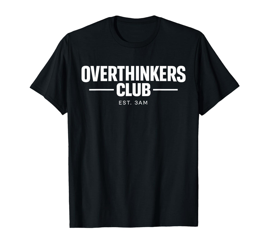Overthinker Funny Anxiety Introvert Meme T-Shirt - Trendy Graphic Unisex - T-Shirt, Sweatshirt, Hoodie