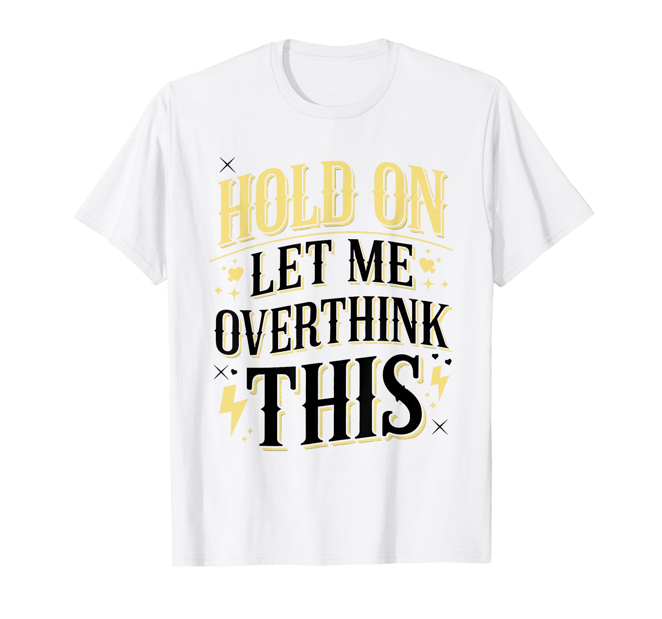 Overthinker Funny Overthink T-Shirt - Casual Everyday Wear for Adults - T-Shirt, Sweatshirt, Hoodie
