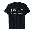 Anxiety My Cardio Workout Stress T-Shirt - Aesthetic Graphic for Adults - T-Shirt, Sweatshirt, Hoodie