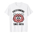 Overthinking Since Birth Brain Funny T-Shirt - Minimalist Print for Adults - T-Shirt, Sweatshirt, Hoodie