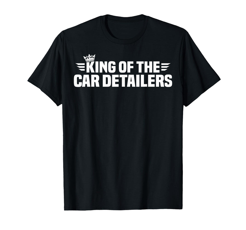 King Car Detailers T-Shirt - Fun Novelty Design Men Women - T-Shirt, Sweatshirt, Hoodie
