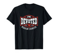 Im Devoted To Regular Exercise Self Care T-Shirt - Graphic Print Unisex - T-Shirt, Sweatshirt, Hoodie