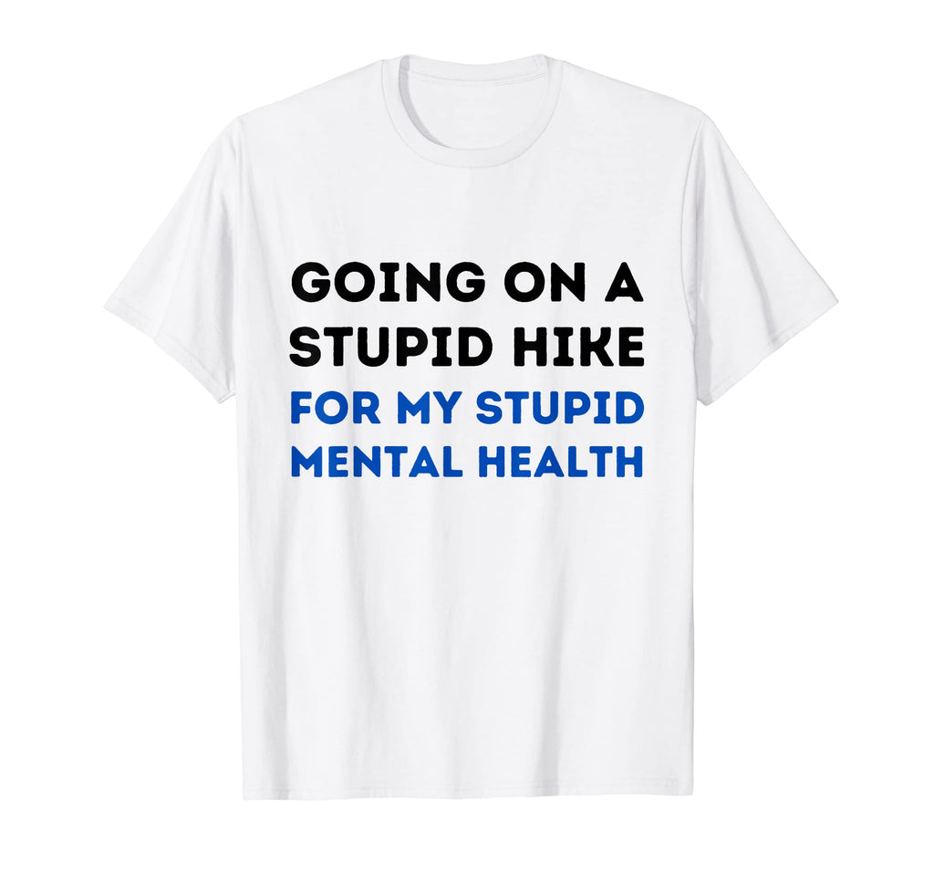 Going Stupid Walk My Stupid Mental Health T-Shirt - Unique Graphic Unisex - T-Shirt, Sweatshirt, Hoodie