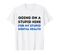 Going Stupid Walk My Stupid Mental Health T-Shirt - Unique Graphic Unisex - T-Shirt, Sweatshirt, Hoodie