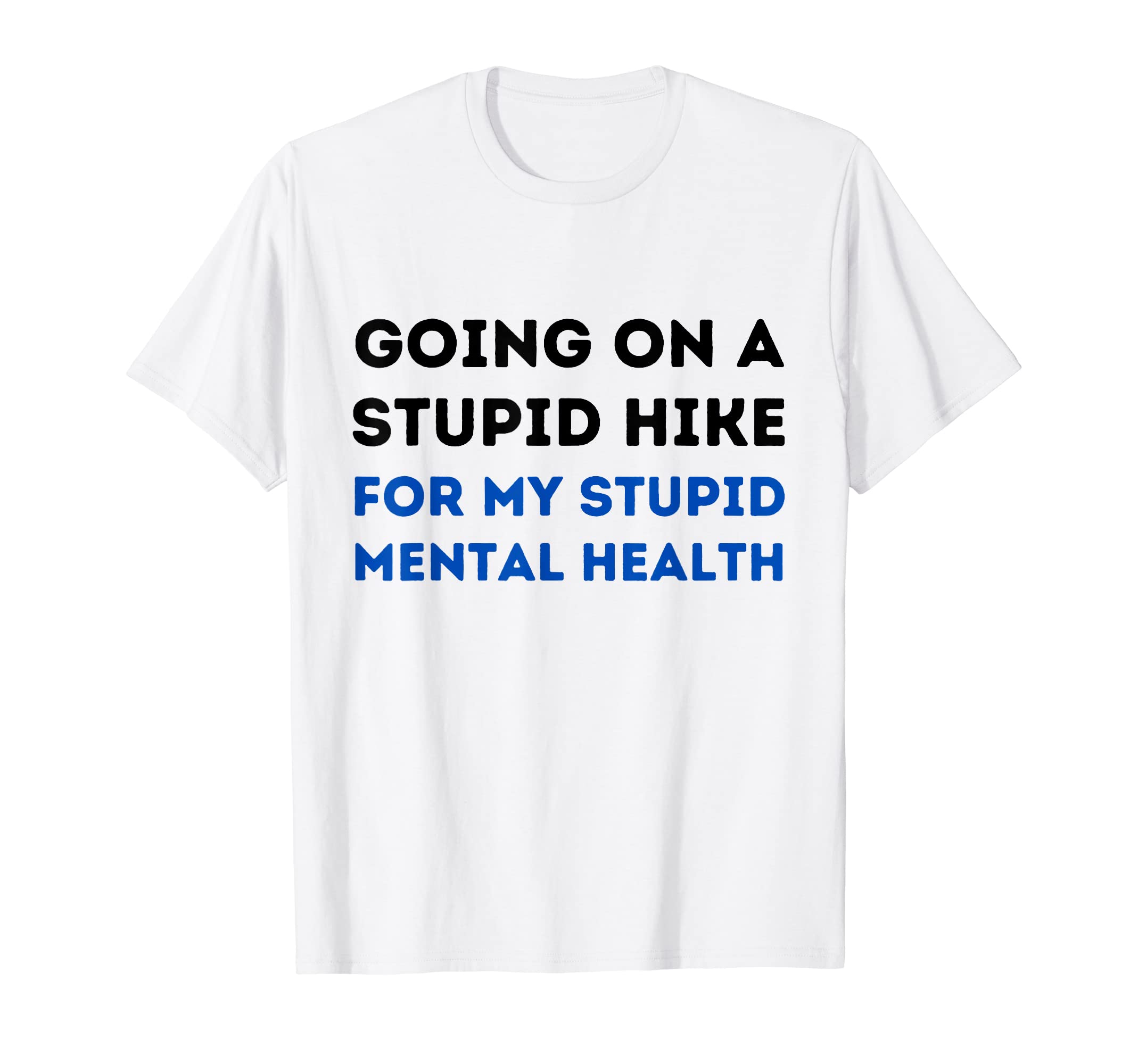 Going Stupid Walk My Stupid Mental Health T-Shirt - Unique Graphic Unisex - T-Shirt, Sweatshirt, Hoodie