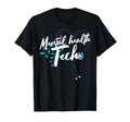 Mental Health Tech Healthcare T-Shirt - Casual Everyday Wear Men Women - T-Shirt, Sweatshirt, Hoodie