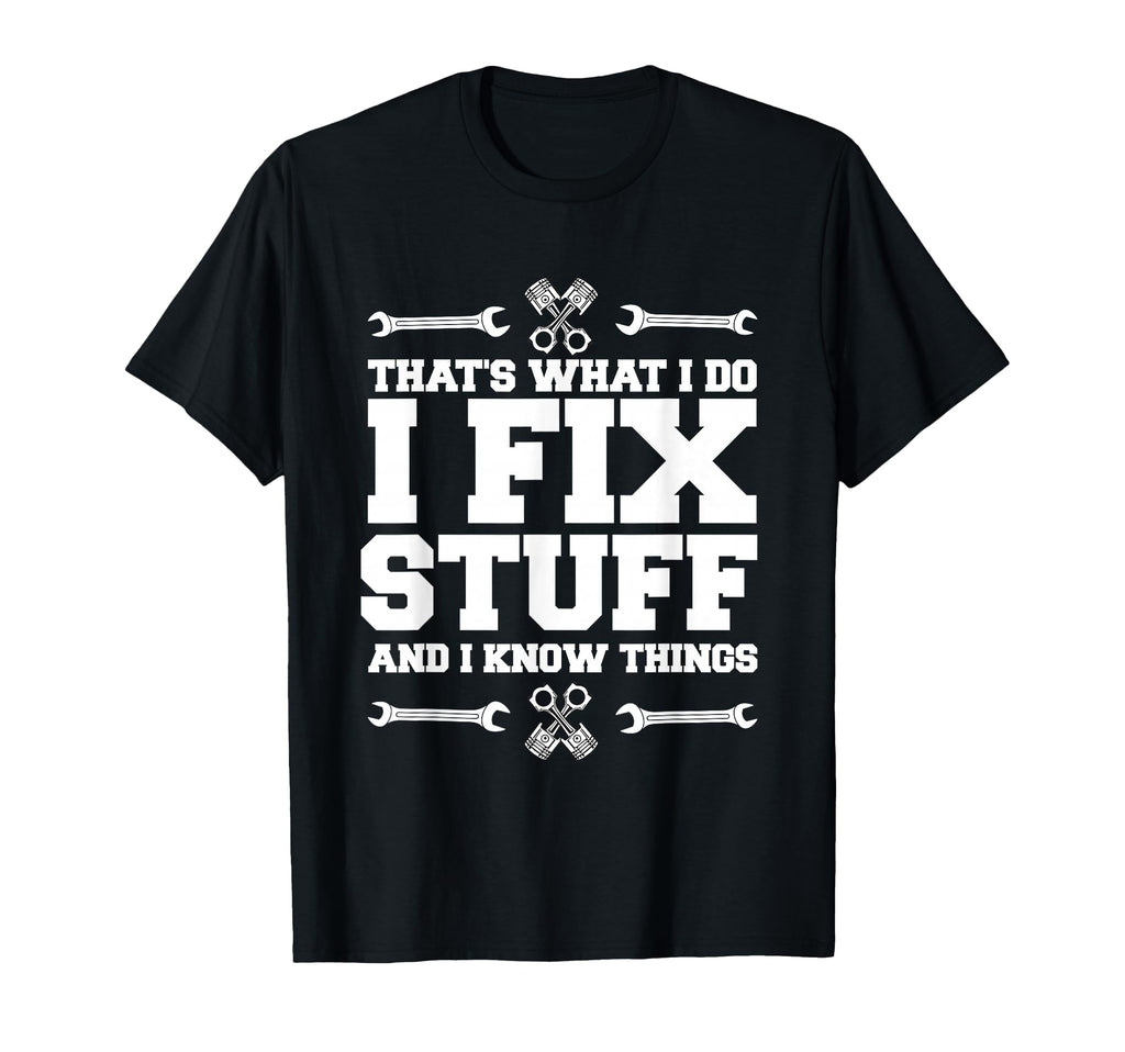 I Repair Things And I Know Things Car T-Shirt - Fun Novelty Design Unisex - T-Shirt, Sweatshirt, Hoodie