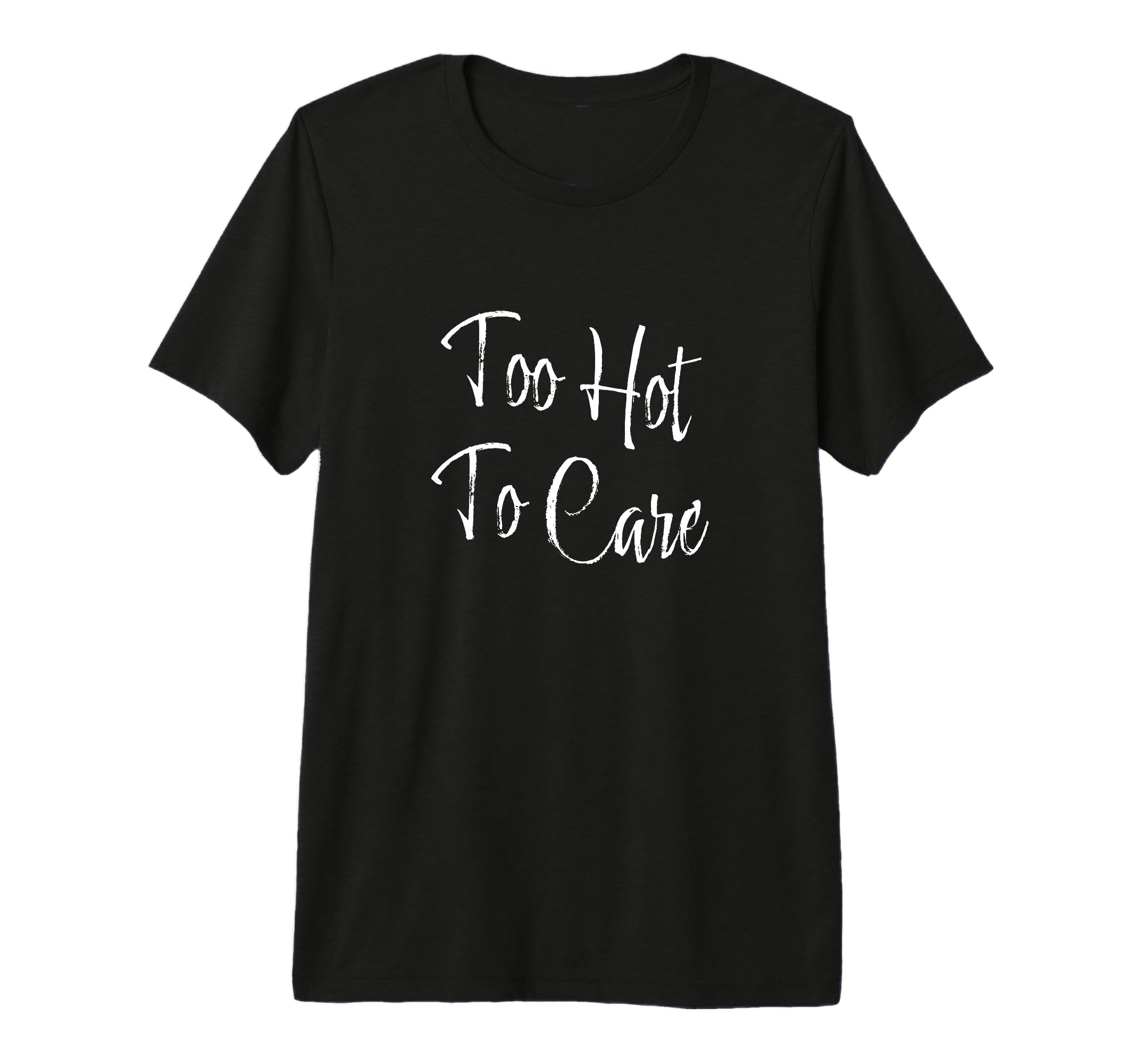 Too Hot To Care Tri Blend T-Shirt - Minimalist Print Unisex - T-Shirt, Sweatshirt, Hoodie