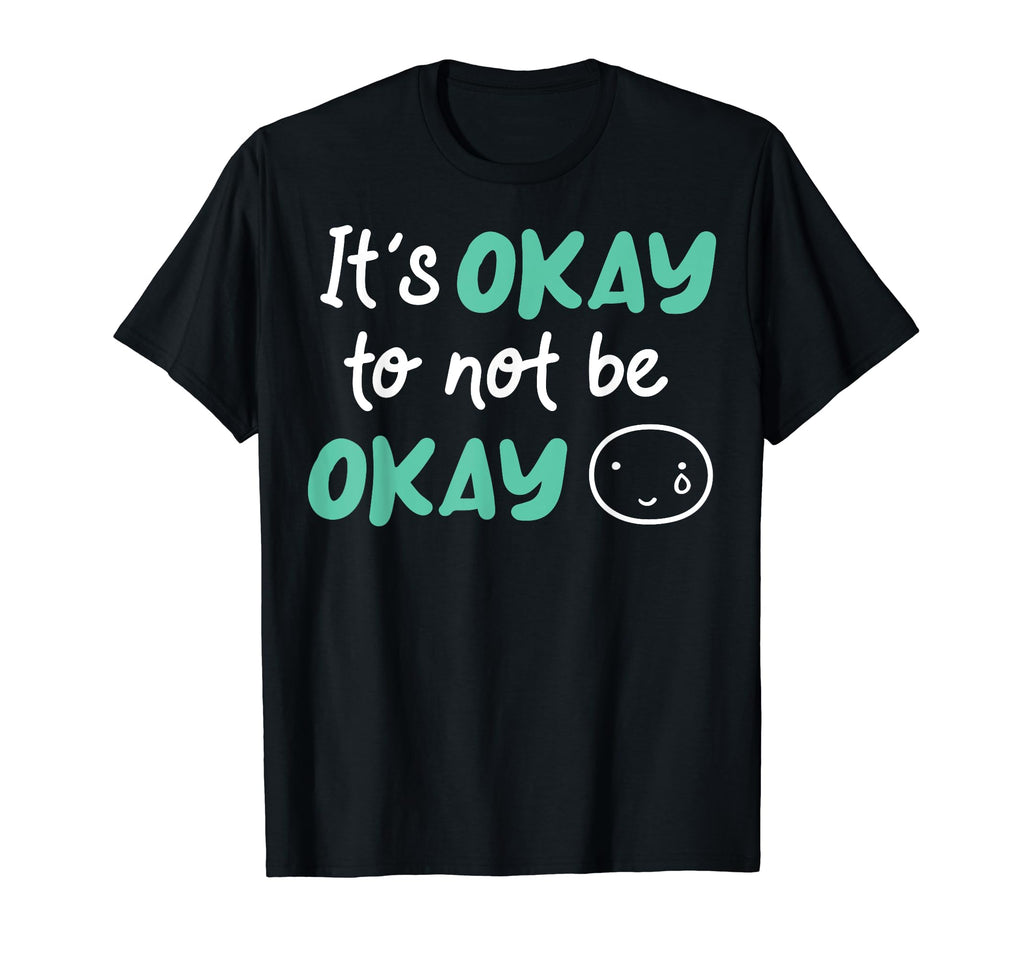 Its Okay To Not Be Okay Depression T-Shirt - Streetwear Style for Adults - T-Shirt, Sweatshirt, Hoodie
