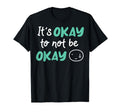 Its Okay To Not Be Okay Depression T-Shirt - Streetwear Style for Adults - T-Shirt, Sweatshirt, Hoodie