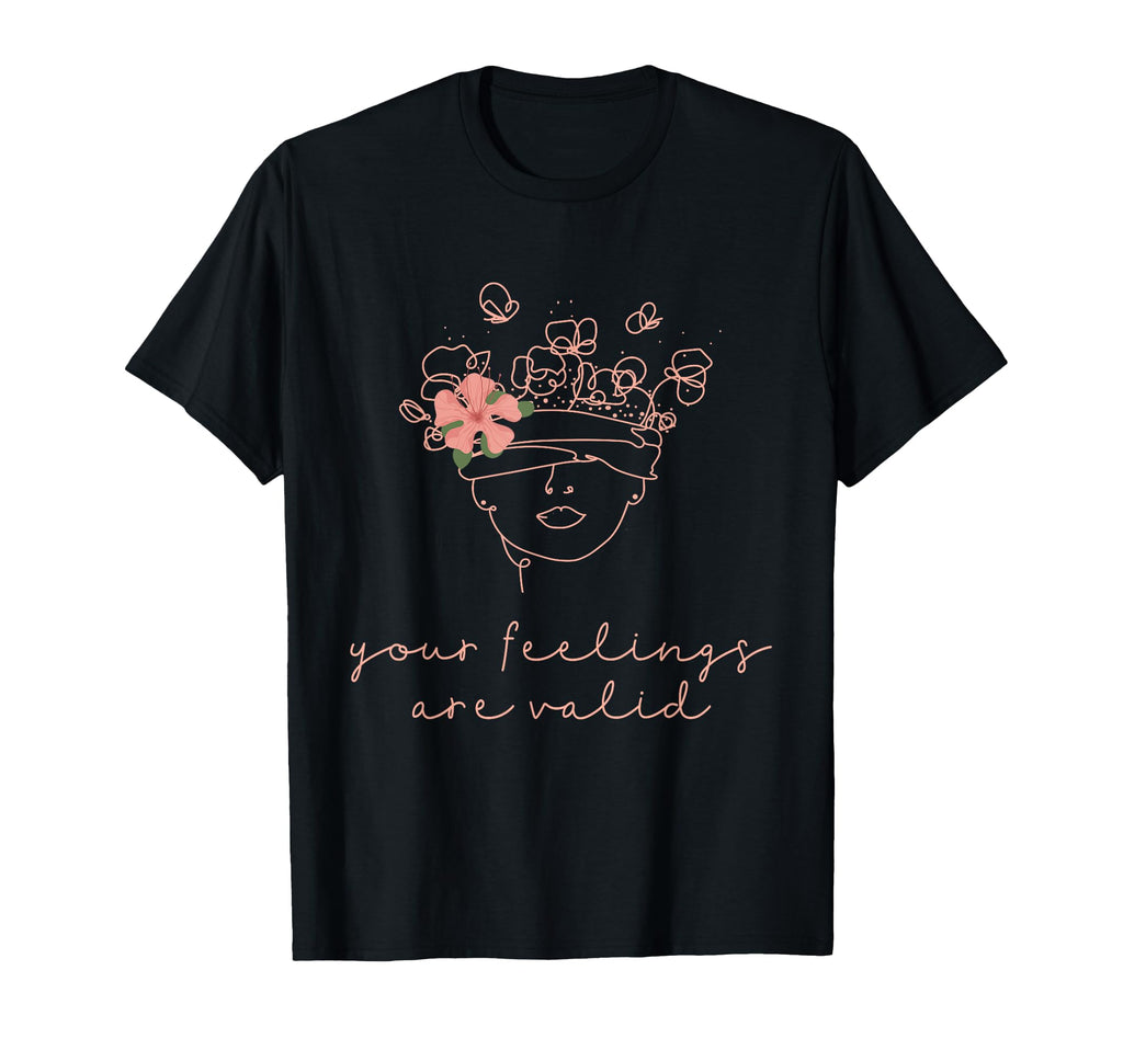 Your Feelings Valid Mental Health T-Shirt - Streetwear Style Men Women - T-Shirt, Sweatshirt, Hoodie
