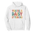 Youre Daisy If You Do Funny Western Hoodie - Streetwear Style for Adults - T-Shirt, Sweatshirt, Hoodie