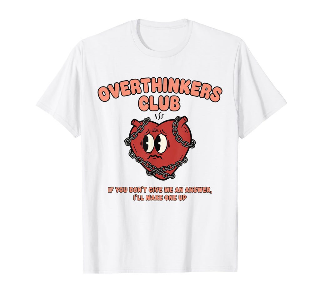 Overthinkers Club Heart Funny T-Shirt - Streetwear Style for Adults - T-Shirt, Sweatshirt, Hoodie