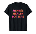 Mental Health Mental Health Awareness T-Shirt - Casual Everyday Wear Unisex - T-Shirt, Sweatshirt, Hoodie