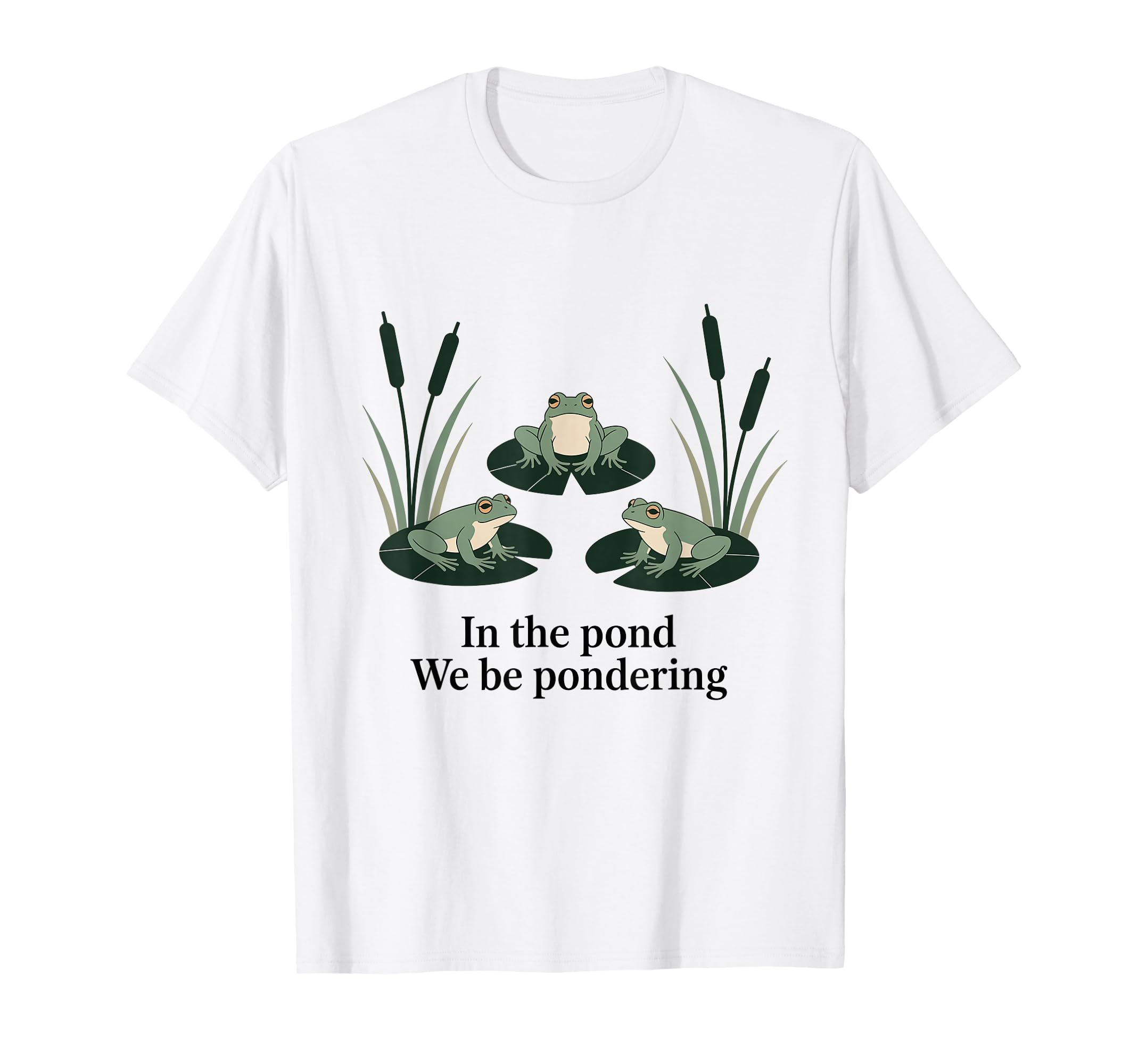 Pond We Be Pondering Funny Frog T-Shirt - Casual Everyday Wear for Adults - T-Shirt, Sweatshirt, Hoodie