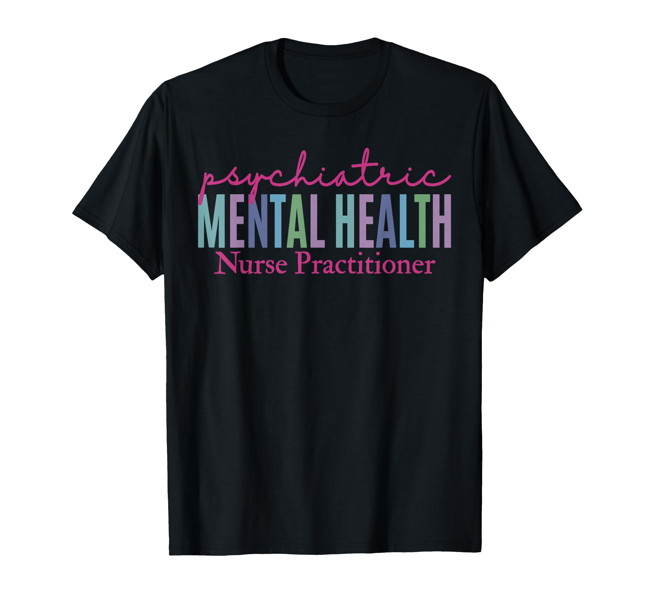 Pmhnp Psychiatric Mental Health Nurse T-Shirt - Graphic Print Men Women - T-Shirt, Sweatshirt, Hoodie