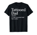 Tattooed Dad Definition Like T-Shirt - Casual Everyday Wear for Adults - T-Shirt, Sweatshirt, Hoodie
