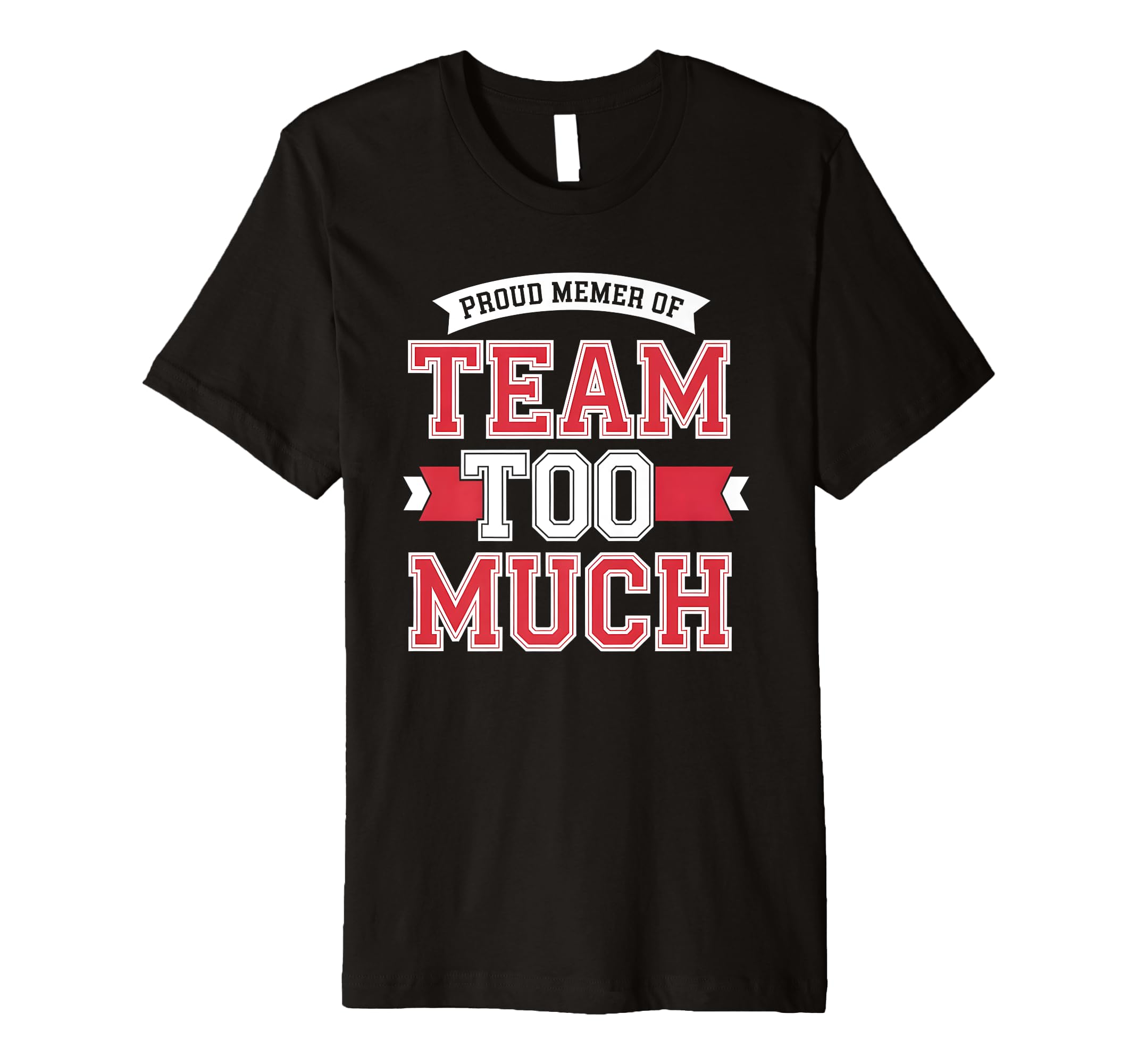 Proud Member Team Too Much Perfectionist T-Shirt - Minimalist Print Unisex - T-Shirt, Sweatshirt, Hoodie