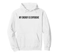 My Energy Is Expensive Self Love Self Hoodie - Unique Graphic Men Women - T-Shirt, Sweatshirt, Hoodie
