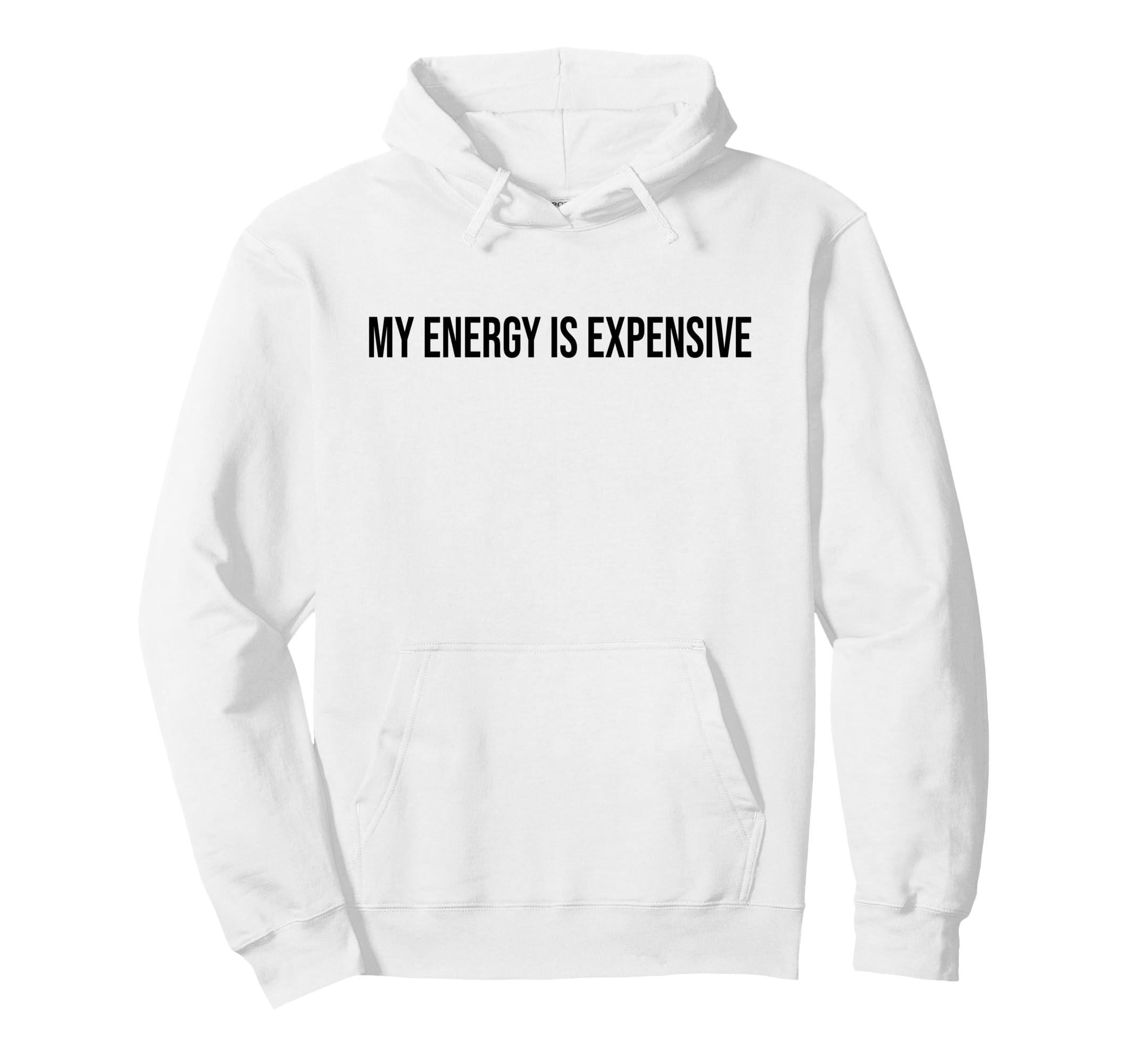 My Energy Is Expensive Self Love Self Hoodie - Unique Graphic Men Women - T-Shirt, Sweatshirt, Hoodie