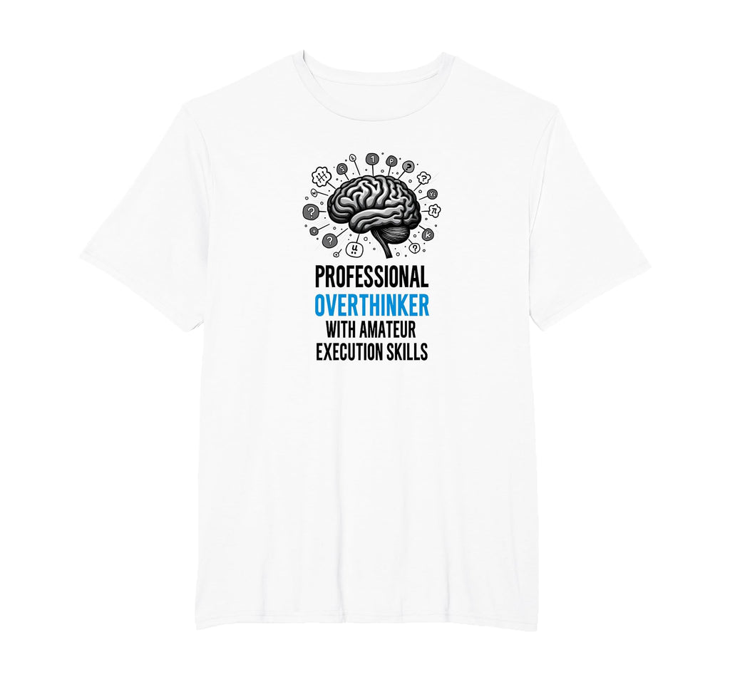 Funny Professional Overthinker T-Shirt - Aesthetic Graphic Men Women - T-Shirt, Sweatshirt, Hoodie