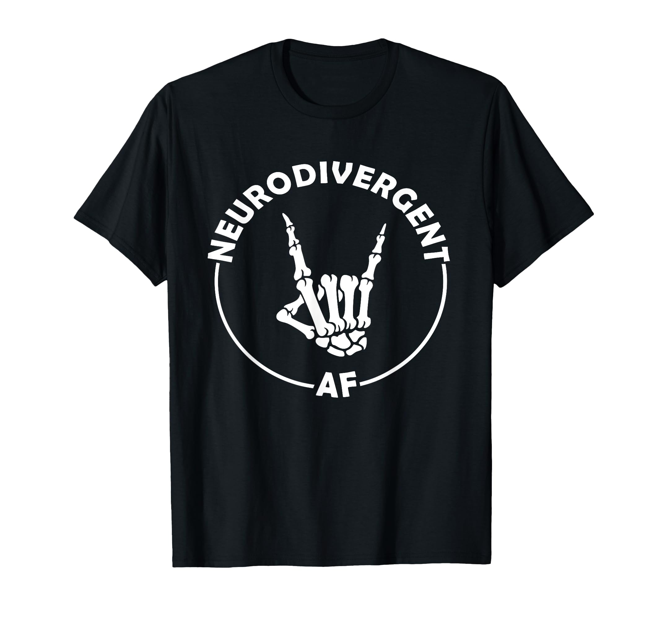 Neurodivergent Af Skeleton Hand T-Shirt - Custom Art Print Unisex - T-Shirt, Sweatshirt, Hoodie