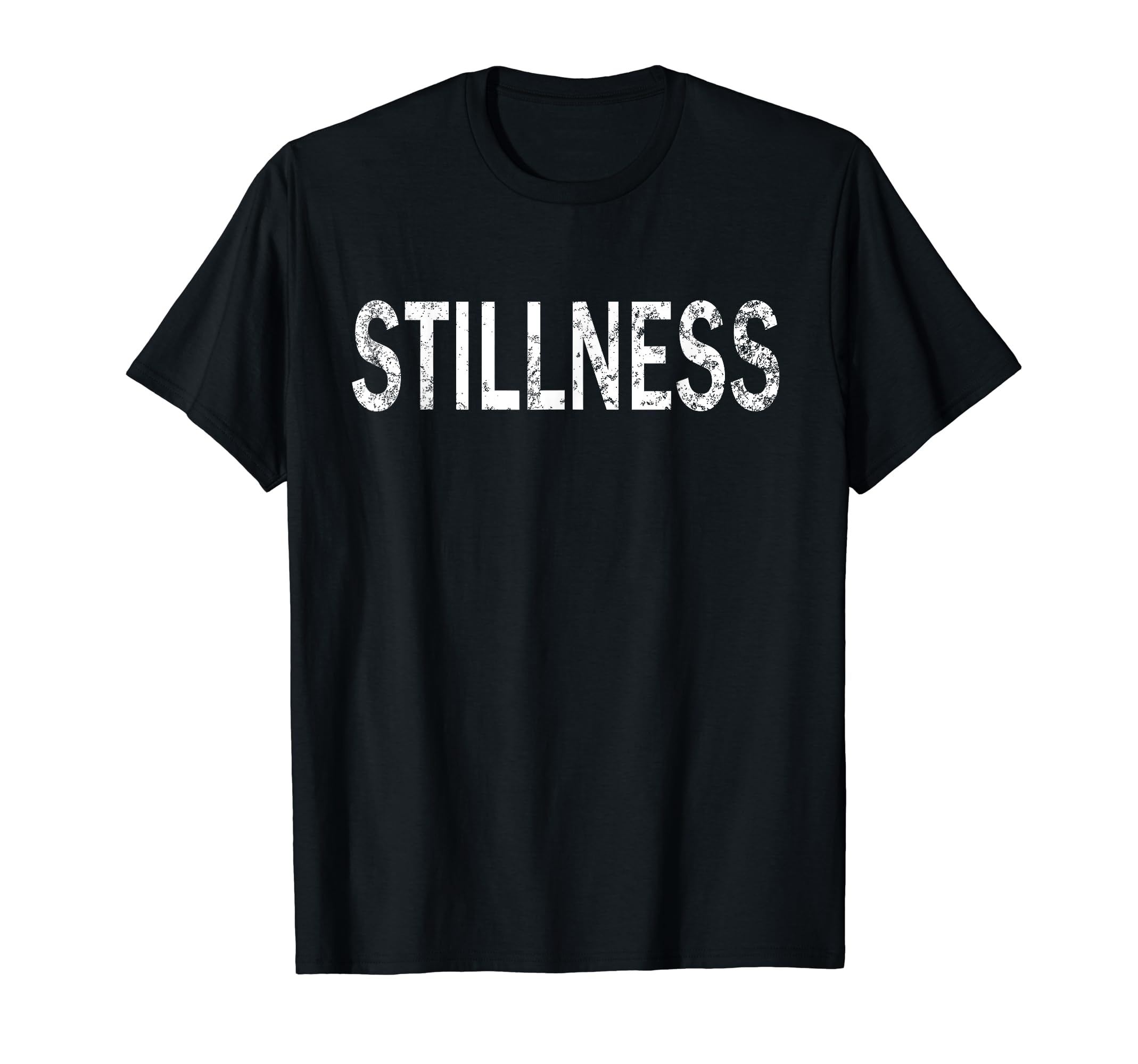 Stillness Distressed Mindfulness T-Shirt - Fun Novelty Design Unisex - T-Shirt, Sweatshirt, Hoodie