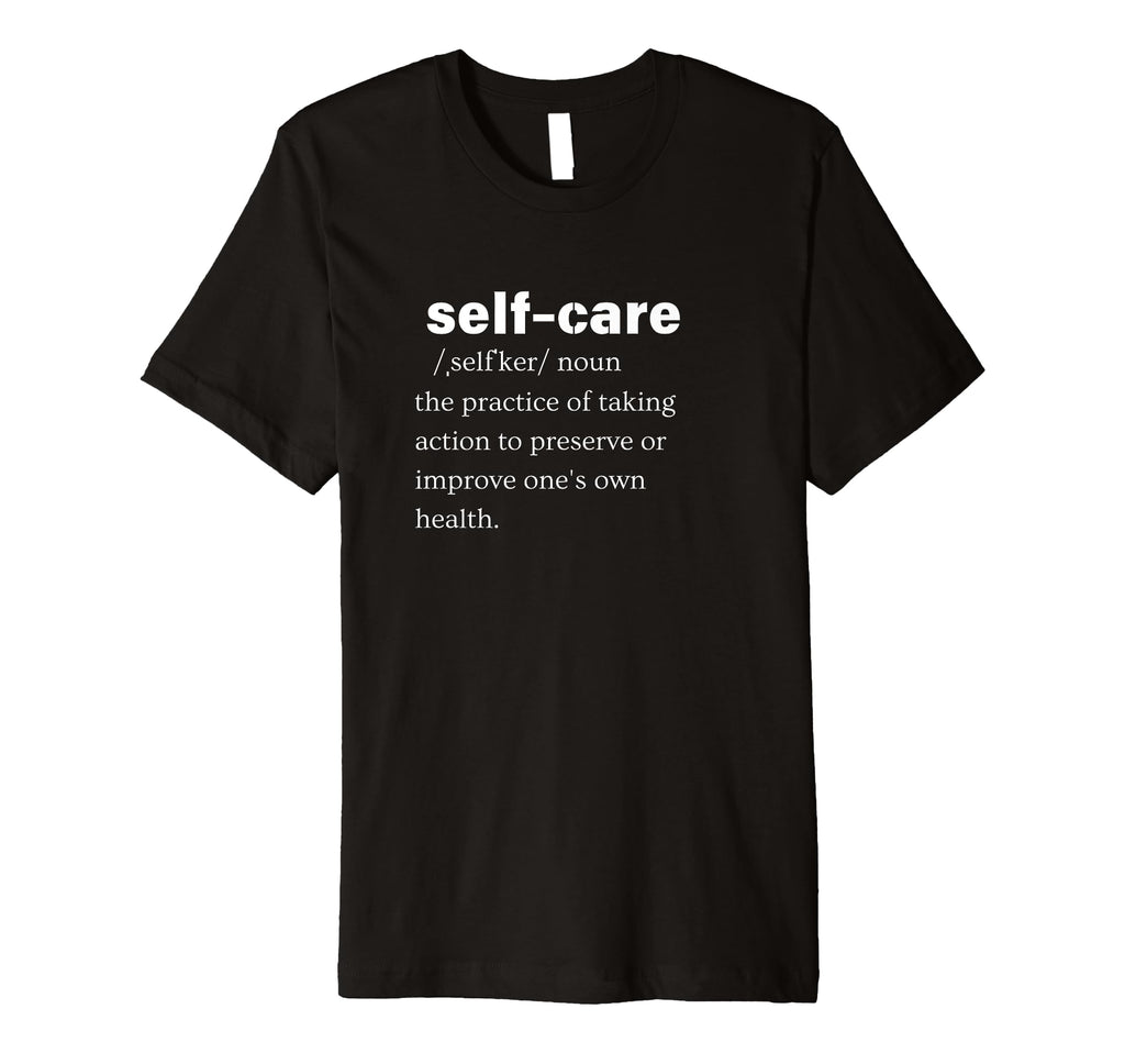 Definition Self Care Educational T-Shirt - Novelty Apparel for Adults - T-Shirt, Sweatshirt, Hoodie
