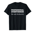 Professional Overthinker Do Not T-Shirt - Streetwear Style Men Women - T-Shirt, Sweatshirt, Hoodie