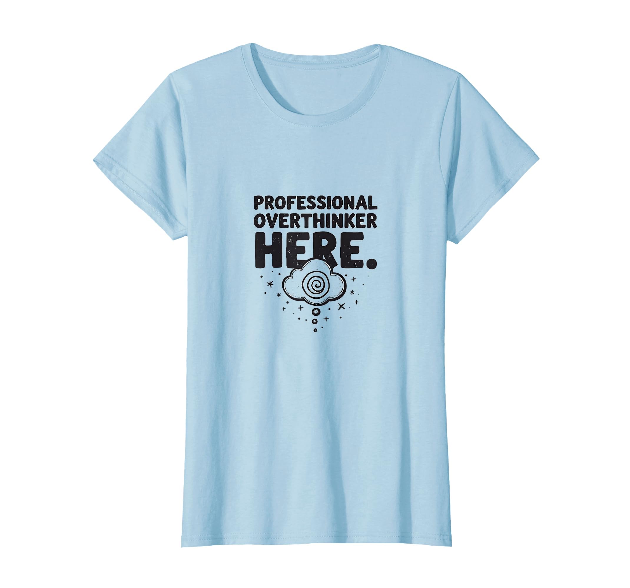Professional Overthinker Here T-Shirt - Streetwear Style Men Women - T-Shirt, Sweatshirt, Hoodie