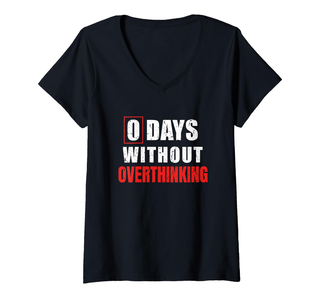Womens 0 Days Without Overthinking T-Shirt - Streetwear Style for Adults - T-Shirt, Sweatshirt, Hoodie